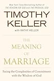 The Meaning Of Marriage Facing The Complexities Of Commitment With The Wisdom Of God