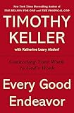 Every Good Endeavor Connecting Your Work To Gods Work