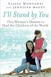 I'll Stand By You: One Woman's Mission to Heal the Children of the World