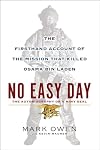 No Easy Day: The Autobiography of a Navy Seal: The Firsthand Account of the Mission That Killed Osama Bin Laden