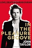 In The Pleasure Groove Love Death Duran Duran