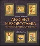 Ancient Mesopotamia The Sumerians Babylonians And Assyrians People Of The Ancient World