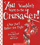 You Wouldnt Want To Be A Crusader A War Youd Rather Not Fight