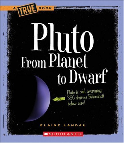 Pluto: From Planet to Dwarf (By: Elaine Landau) cover