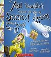 You Wouldn't Want to Be a Secret Agent During World War II!: A Perilous Mission Behind Enemy Lines