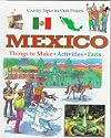 Mexico: Things to Make, Activities, Facts