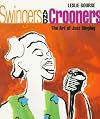 Swingers and Crooners: The Art of Jazz Singing