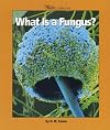 What Is a Fungus? (Watts Library)