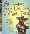 You Wouldn't Want to Live in a Wild West Town!