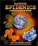 Mapping Epidemics A Historical Atlas Of Disease Reference