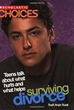 Surviving Divorce Teens Talk About What Hurts And What Helps Choices