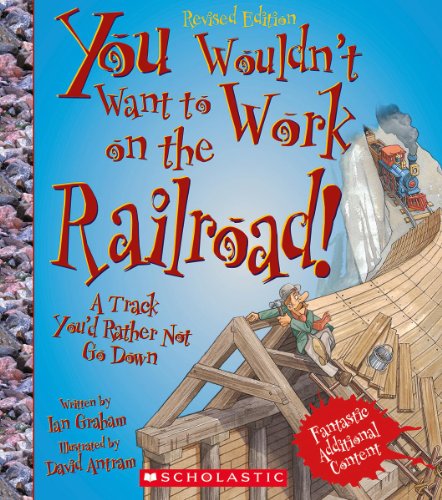 Cover of You Wouldn't Want to Work on the Railroad! (Revised Edition)