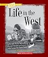Life in the West (True Books: Westward Expansion)