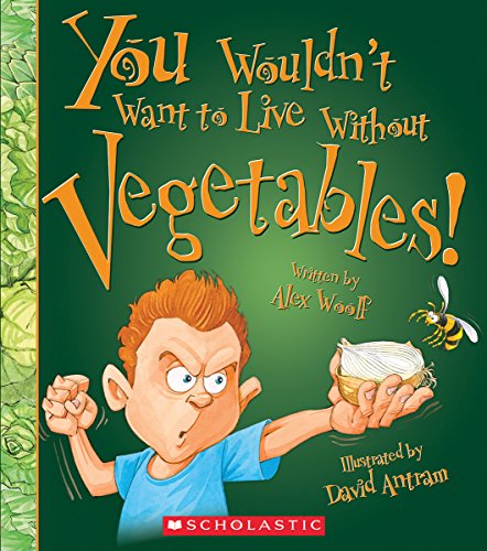 Cover of You Wouldn't Want to Live Without Vegetables!