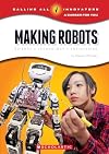 Making Robots: Science, Technology, and Engineering (Calling All Innovators: A Career For You)