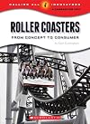 Roller Coasters: From Concept to Consumer (Calling All Innovators: A Career For You)