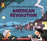 If You Were A Kid During The American Revolution If You Were A Kid