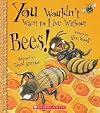 You Wouldn't Want To Live Without Bees!