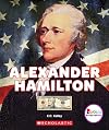 Alexander Hamilton: American Hero (Rookie Biographies)