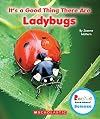 It's a Good Thing There Are Ladybugs (Rookie Read-About Science: It's a Good Thing...)