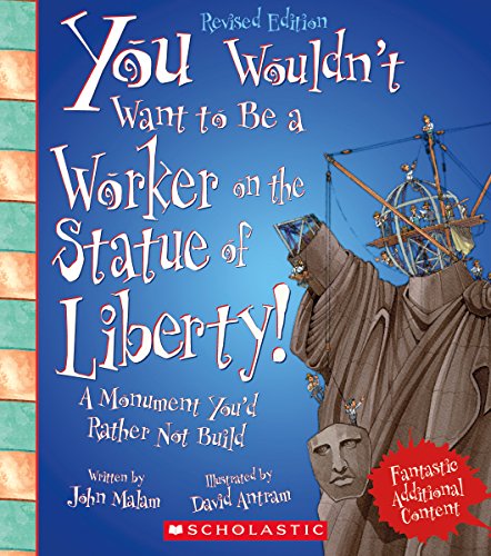 Cover of You Wouldn't Want to Be a Worker on the Statue of Liberty! (Revised Edition)