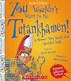 You Wouldn't Want to Be Tutankhamen!You Wouldn't Want to?
