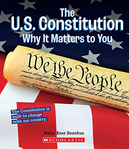 The U.S. Constitution: Why it Matters to You (By: Moira Rose Donohue) cover