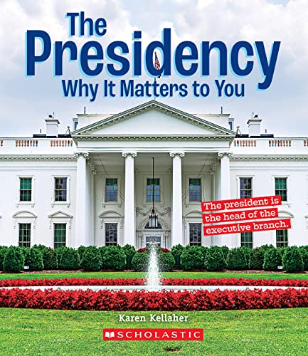 The Presidency: Why it Matters to You (By: Karen Kellaher) cover