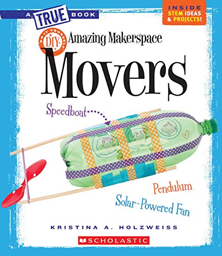 Amazing MakerSpace DIY Movers (By: Kristina A. Holzweiss) cover