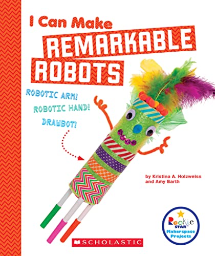 Cover of I Can Make Remarkable Robots