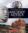 Ancient Aztecs (The Ancient World)