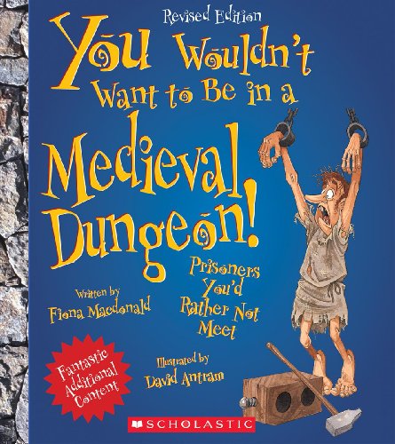 Cover of You Wouldn't Want to Be in a Medieval Dungeon!
