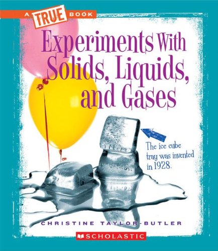 Experiments with Solids, Liquids, and Gases (By: Christine Taylor-Butler) cover