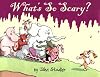 What's So Scary?
