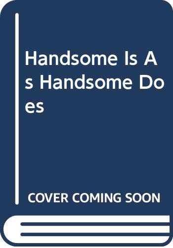Cover of Handsome Is As Handsome Does
