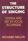 The Structure of Singing: System and Art in Vocal Technique