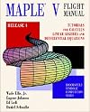 Maple V Flight Manual Release 4: Tutorials for Calculus, Linear Algebra, and Differential Equations (Brooks/Cole Symboli