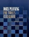 Daily Planning for Today's Classroom: A Guide to Writing Lesson and Activity Plans