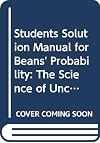 Student's solution manual to accompany probability : the science of uncertainty with applications to investments, insurance, and engineering