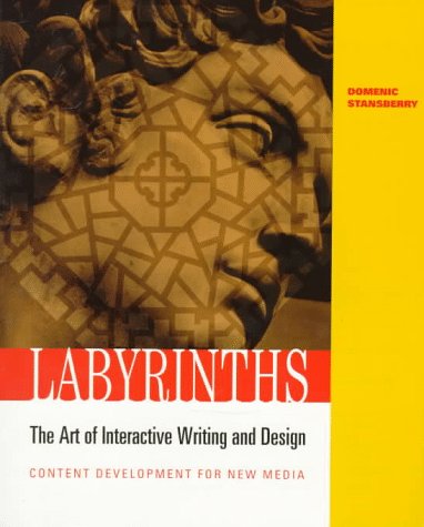 Labyrinths: The Art of Interactive Writing and Design, Content Development for New Media book cover