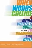 When Words Collide A Media Writers Guide To Grammar And Style With Infotrac Wadsworth Series In Mass Communication And Journalism