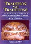 Tradition and Traditions: The Biblical, Historical, and Theological Evidence for Catholic Teaching on Tradition