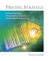 Pricing Strategy: Setting Price Levels, Managing Price Discounts and Establishing Price Structures