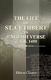 The Life of St. Cuthbert, in English verse, C. A.D. 1450: From the original MS. in the library at Castle Howard
