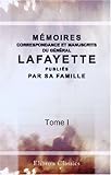 M%C3%A9moires, Correspondance Et Manuscrits Du G%C3%A9n%C3%A9ral Lafayette, Publi%C3%A9s Par Sa Famille: Tome 1