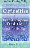 Curiosities of Indo-European Tradition and Folk-lore
