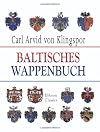 Baltisches Wappenbuch: Wappen s&auml;mtlicher Ritterschaften von Livland, Estland, Kurland und Oesel zugeh&ouml;rigen Adelsgeschlechten (German Edition)