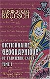 Dictionnaire Gographique De Lancienne Gypte Contenant Par Ordre Alphabtique La Nomenclature Compare Des Noms Propres Gographiques Qui Se Rencontrent Sur Les Monuments Et Dans Les Papyrus Tome 1