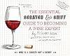 The Essential Scratch and Sniff Guide to Becoming a Wine Expert: Take a Whiff of That