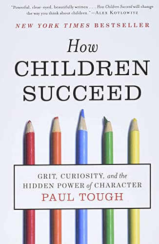 How Children Succeed: Grit, Curiosity, and the Hidden Power of Character